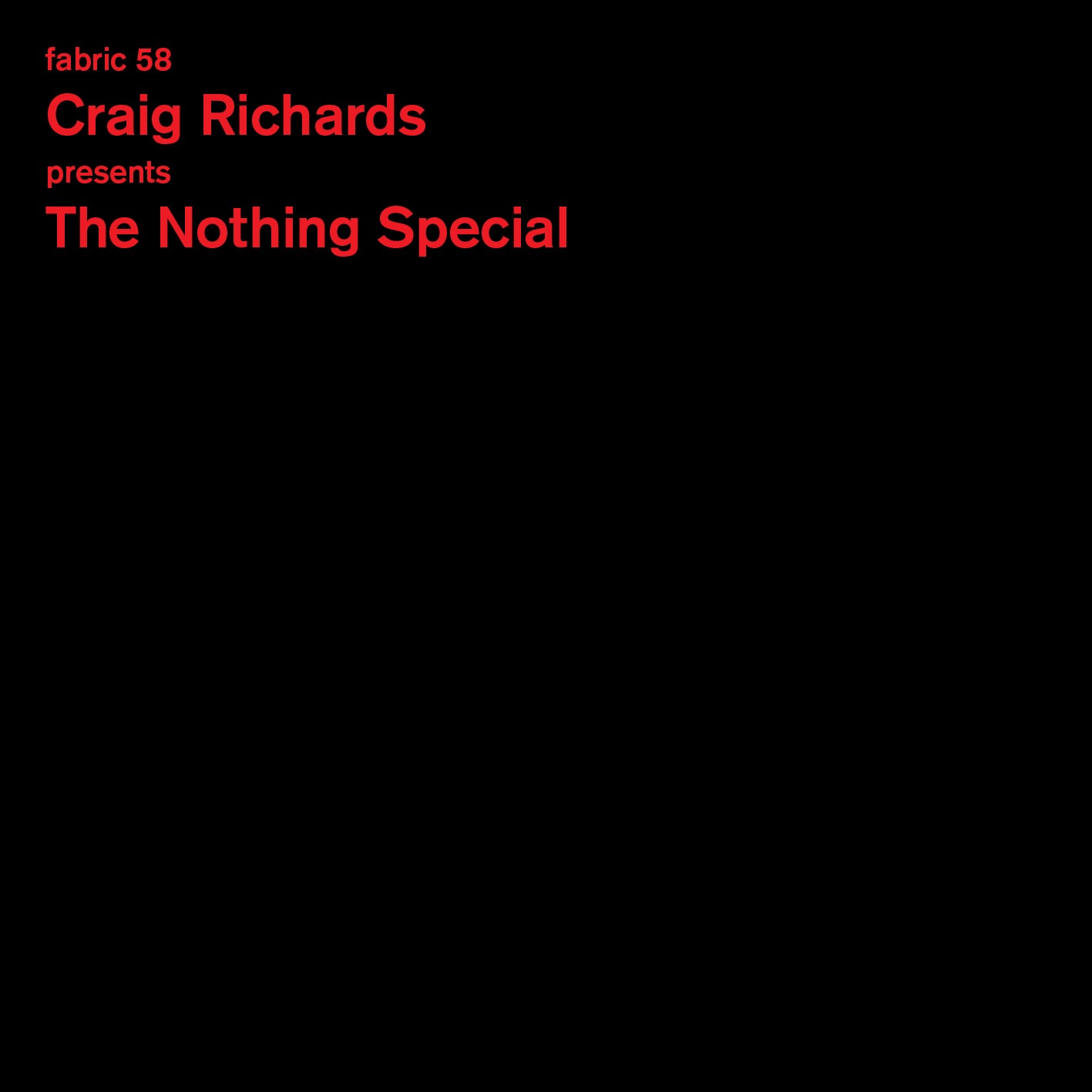 Craig Richards - fabric 58 The Nothing Special