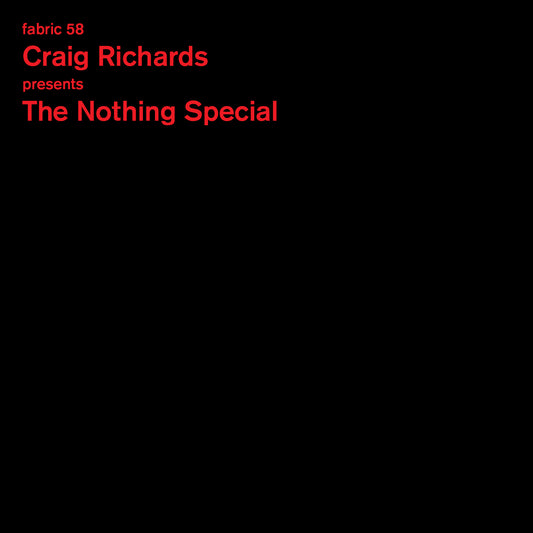 Craig Richards - fabric 58 The Nothing Special